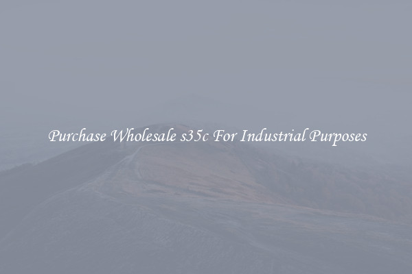 Purchase Wholesale s35c For Industrial Purposes