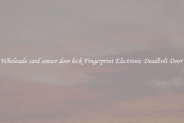 Wholesale card sensor door lock Fingerprint Electronic Deadbolt Door 