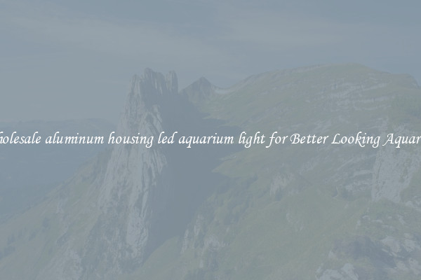 Wholesale aluminum housing led aquarium light for Better Looking Aquarium