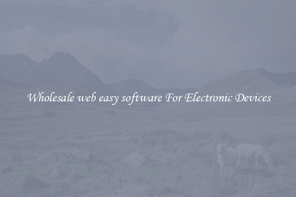 Wholesale web easy software For Electronic Devices