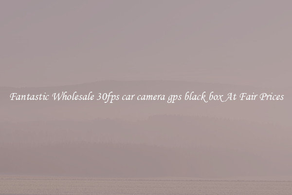 Fantastic Wholesale 30fps car camera gps black box At Fair Prices