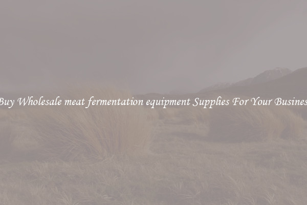 Buy Wholesale meat fermentation equipment Supplies For Your Business