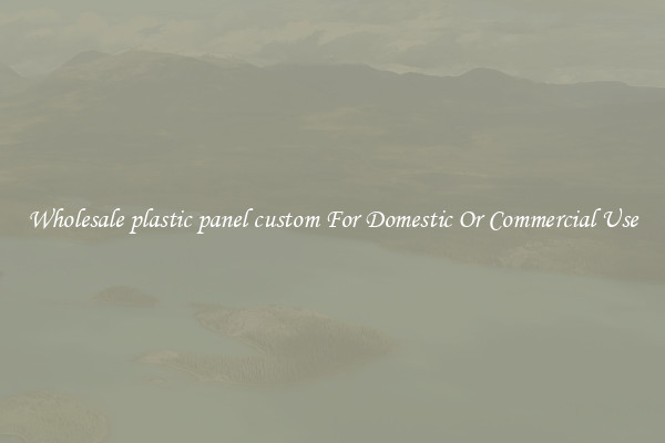Wholesale plastic panel custom For Domestic Or Commercial Use