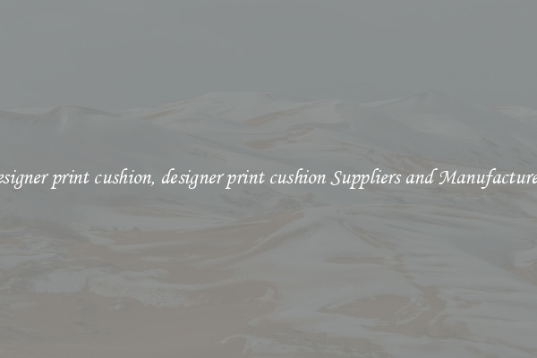 designer print cushion, designer print cushion Suppliers and Manufacturers