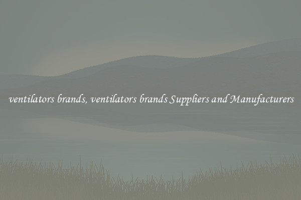 ventilators brands, ventilators brands Suppliers and Manufacturers