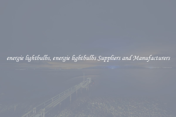 energie lightbulbs, energie lightbulbs Suppliers and Manufacturers