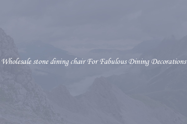 Wholesale stone dining chair For Fabulous Dining Decorations