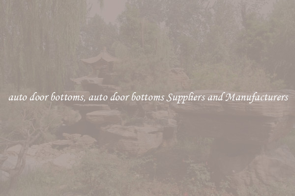 auto door bottoms, auto door bottoms Suppliers and Manufacturers