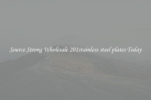 Source Strong Wholesale 201stainless steel plates Today