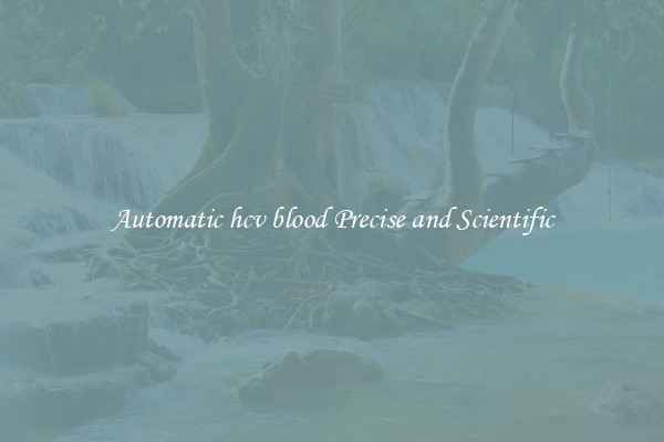 Automatic hcv blood Precise and Scientific
