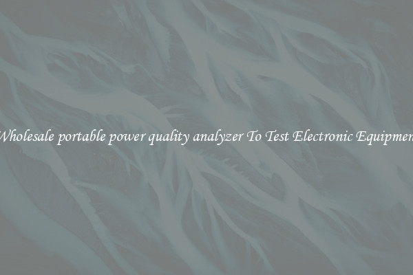 Wholesale portable power quality analyzer To Test Electronic Equipment