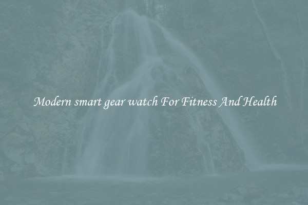 Modern smart gear watch For Fitness And Health