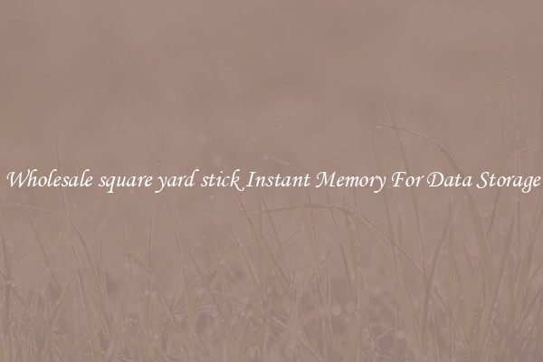 Wholesale square yard stick Instant Memory For Data Storage