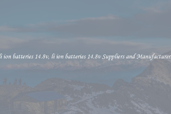 li ion batteries 14.8v, li ion batteries 14.8v Suppliers and Manufacturers