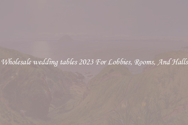 Wholesale wedding tables 2023 For Lobbies, Rooms, And Halls