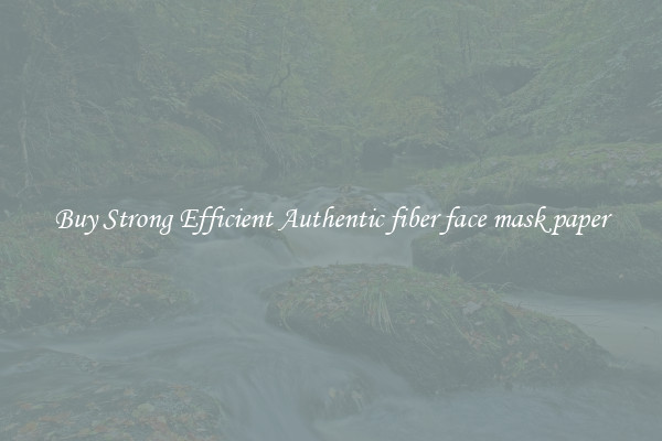 Buy Strong Efficient Authentic fiber face mask paper