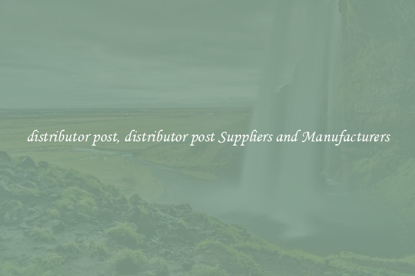 distributor post, distributor post Suppliers and Manufacturers