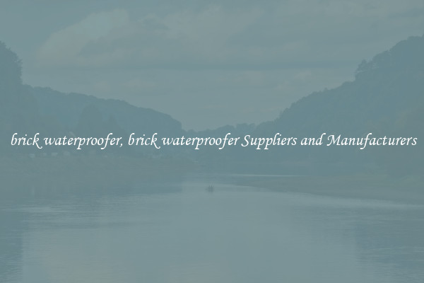brick waterproofer, brick waterproofer Suppliers and Manufacturers