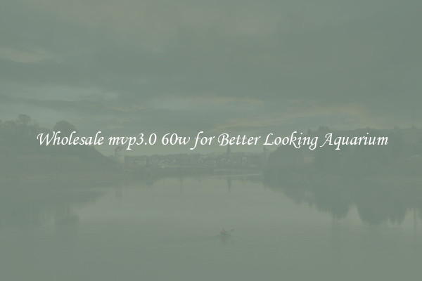 Wholesale mvp3.0 60w for Better Looking Aquarium