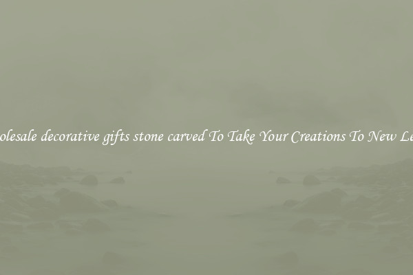 Wholesale decorative gifts stone carved To Take Your Creations To New Levels