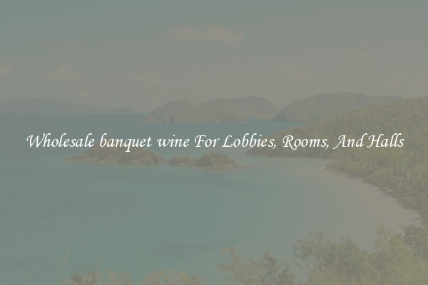 Wholesale banquet wine For Lobbies, Rooms, And Halls