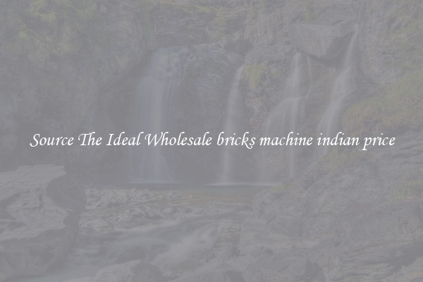 Source The Ideal Wholesale bricks machine indian price