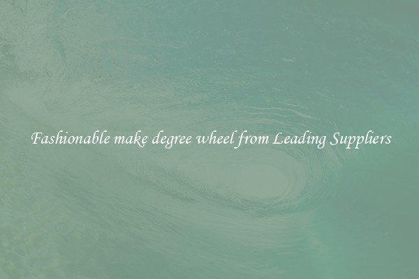 Fashionable make degree wheel from Leading Suppliers