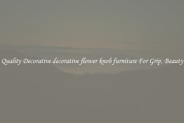Quality Decorative decorative flower knob furniture For Grip, Beauty