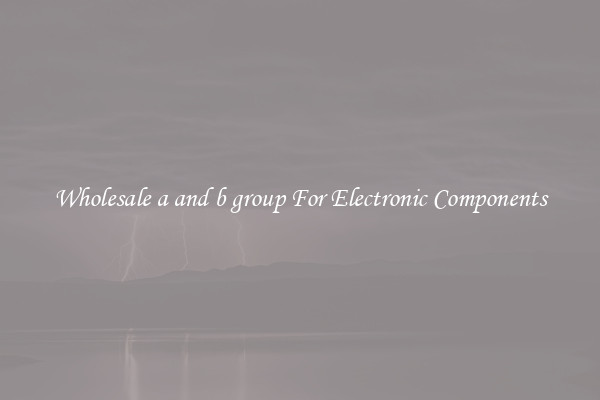 Wholesale a and b group For Electronic Components