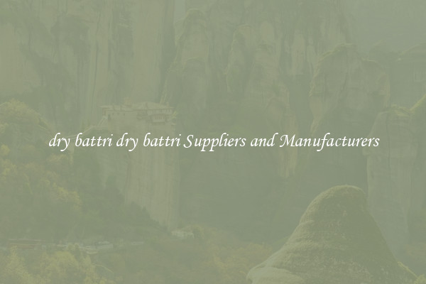 dry battri dry battri Suppliers and Manufacturers