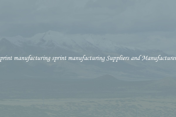 sprint manufacturing sprint manufacturing Suppliers and Manufacturers