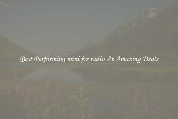 Best Performing mini frs radio At Amazing Deals