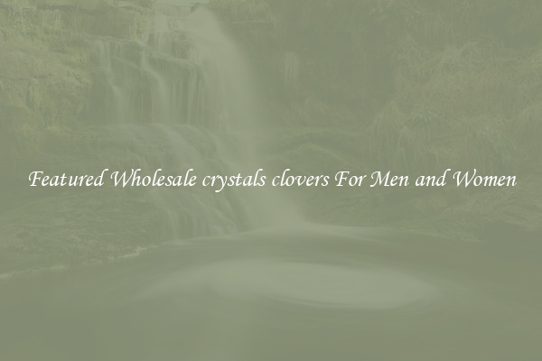 Featured Wholesale crystals clovers For Men and Women