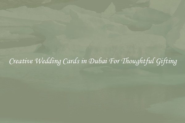 Creative Wedding Cards in Dubai For Thoughtful Gifting